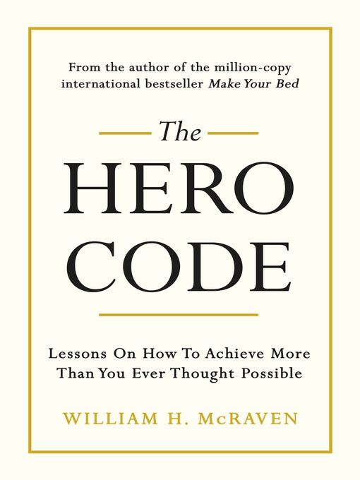 Title details for The Hero Code by William H. McRaven - Available